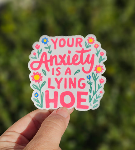 Your Anxiety is a Lying Hoe Sticker