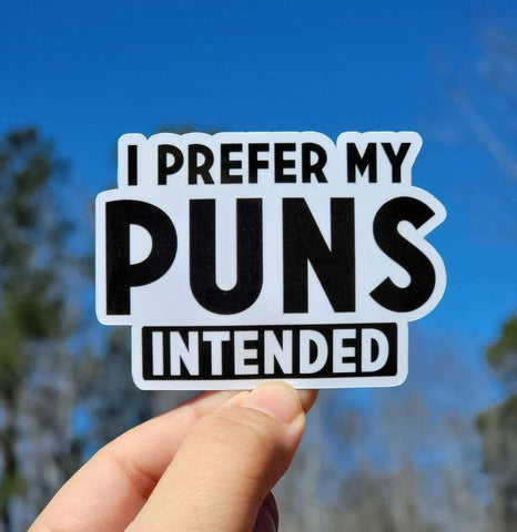 I Prefer My Puns Intended Sticker