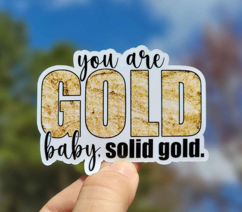 You Are Gold Baby, Solid Gold. Sticker