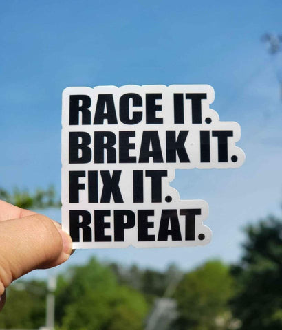 Race It. Break It. Fix It. Repeat Sticker