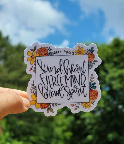 Kind Heart, Fierce Mind, Brave Spirit Sticker