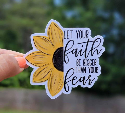 Sunflower Sticker | Let Your Faith Be Bigger Than Your Fear