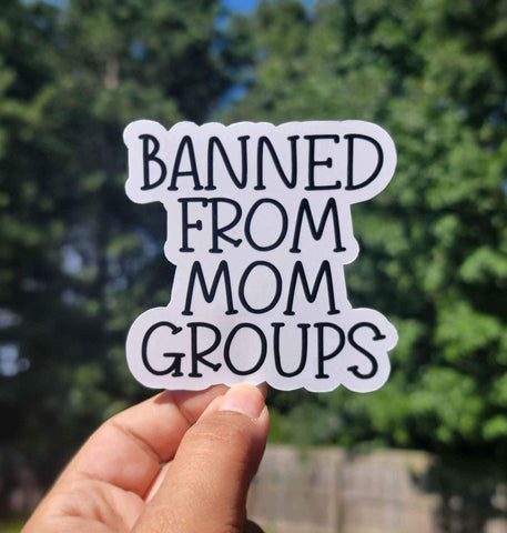 Banned From Mom Groups Sticker