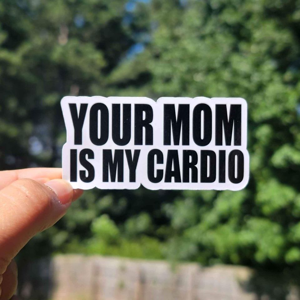 Your Mom Is My Cardio Sticker