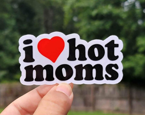 I Love Hot Moms Sticker