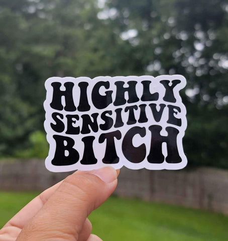 Highly Sensitive B***h Sticker