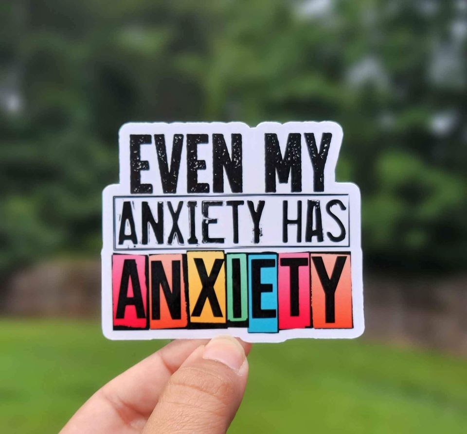 Even My Anxiety Has Anxiety Sticker