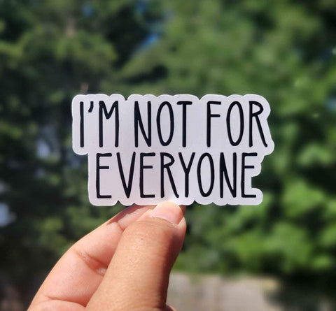 I'm Not For Everyone Sticker