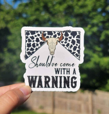 Should've Come With A Warning Sticker