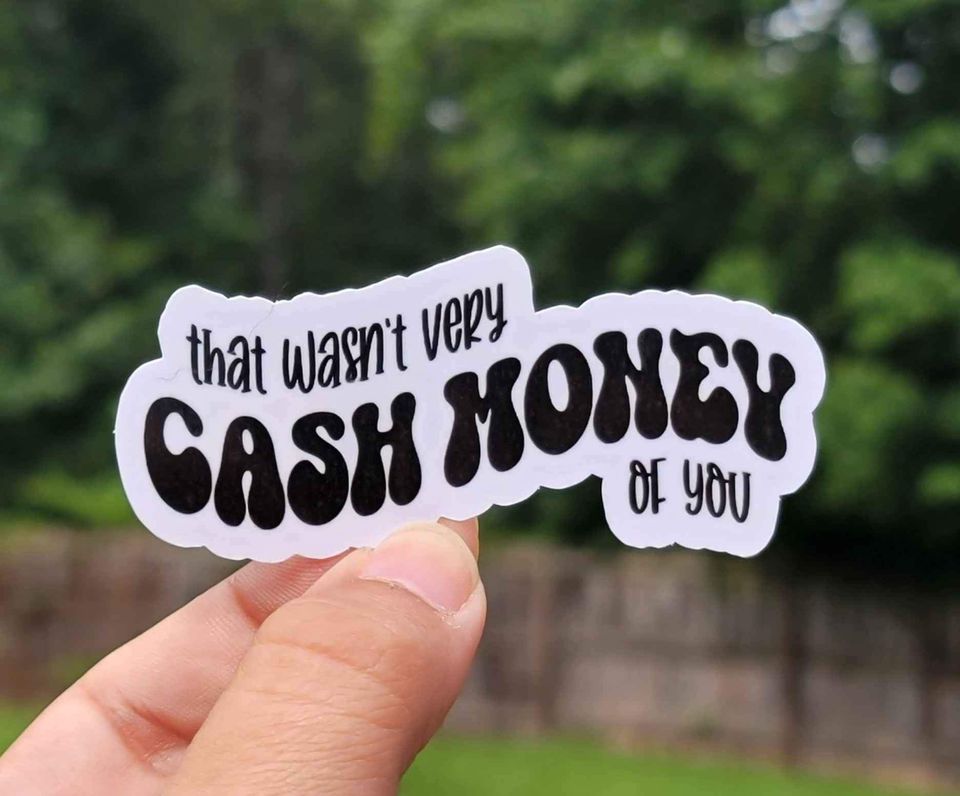 That Wasn't Very Cash Money Of You Sticker