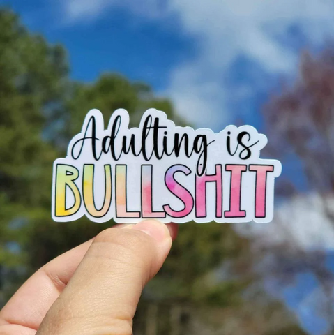 Adulting Is Bullsh*t Sticker