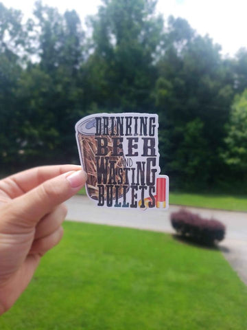 Drinking Beer and Wasting Bullets Sticker