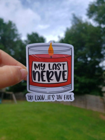 My Last Nerve, Oh Look It's On Fire Sticker