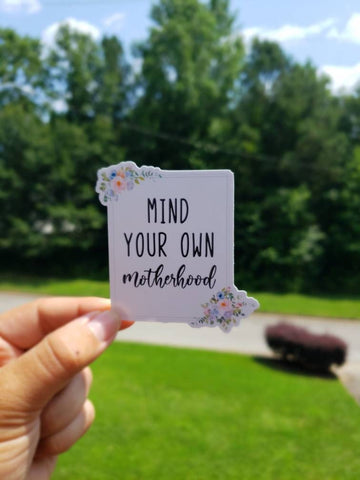 Mind Your Own Motherhood Sticker