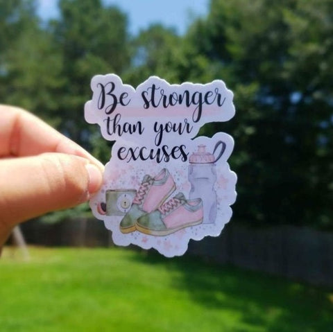 Be Stronger Than Your Excuses Sticker | Inspirational Sticker