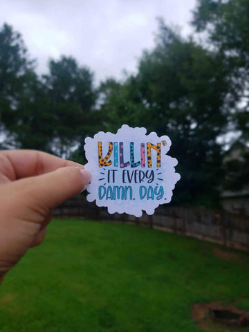 Killin' It Every Damn Day Sticker