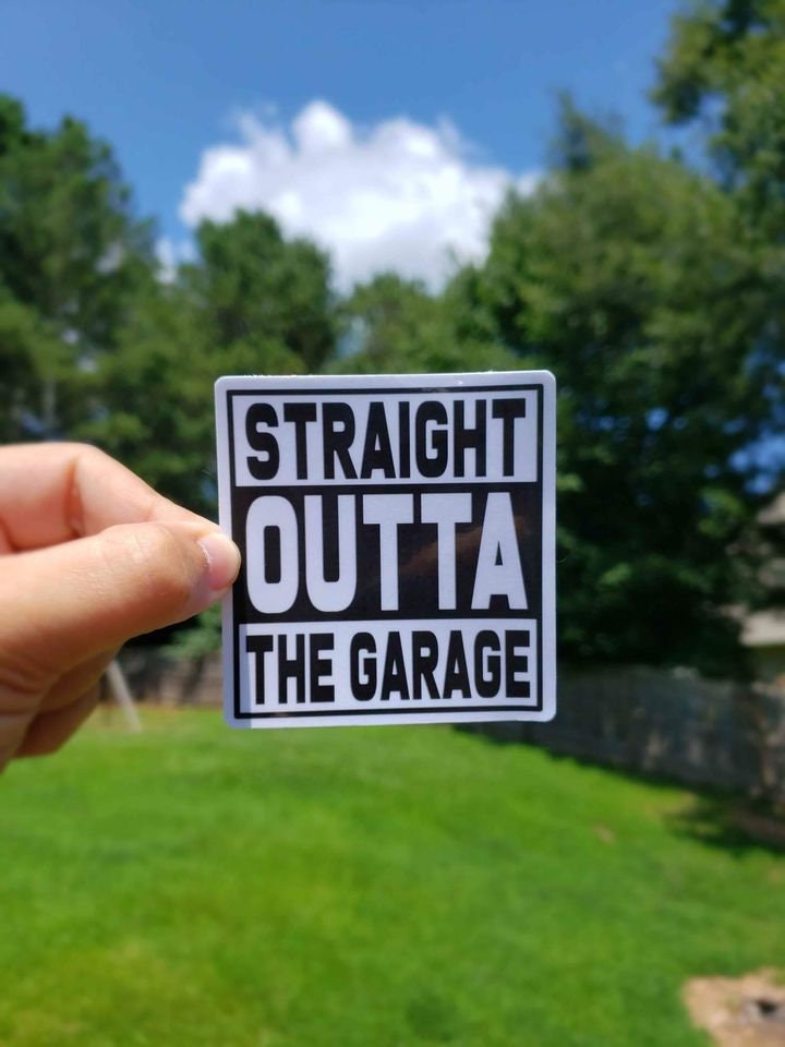 Straight Out Of The Garage Sticker | Funny Sticker