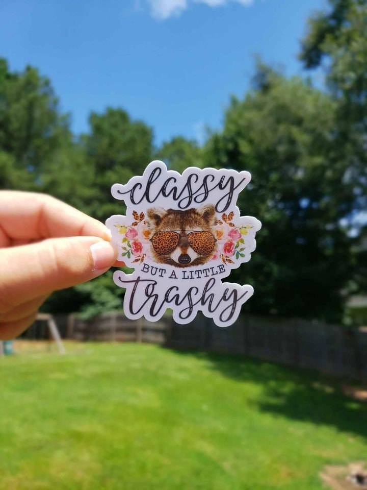 Classy But A Little Trashy Sticker | Funny Sticker