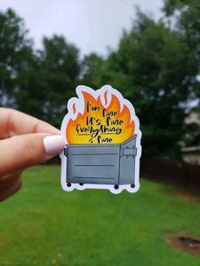 I'm Fine, It's Fine, Everything Is Fine Sticker