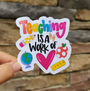 Teaching Is A Work Of Heart Sticker