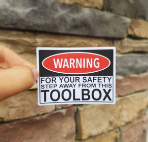 For Your Safety, Step Away From The Toobox Sticker | Funny Toolbox Sticker