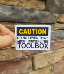 Do Not Even Think About Touching This Toolbox Sticker | Funny Toolbox Sticker