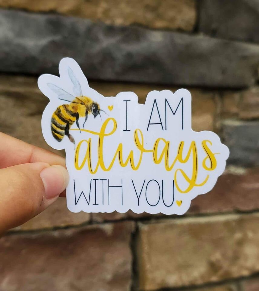 I Am Always With You Sticker | Bee Sticker