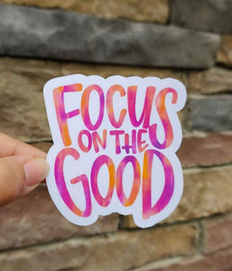 Focus On The Good Sticker