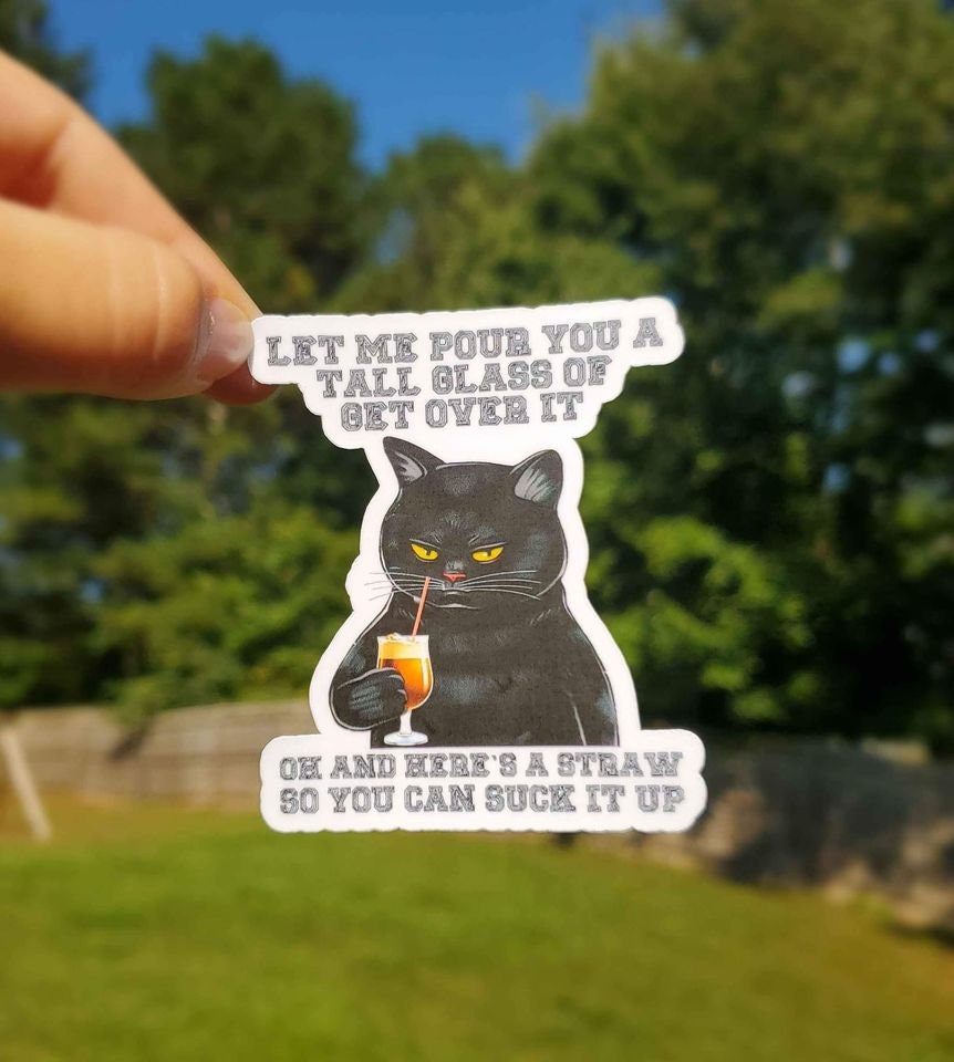 Let Me Pour You A Tall Glass Sticker | Sarcastic Sticker | Funny Cat Sticker