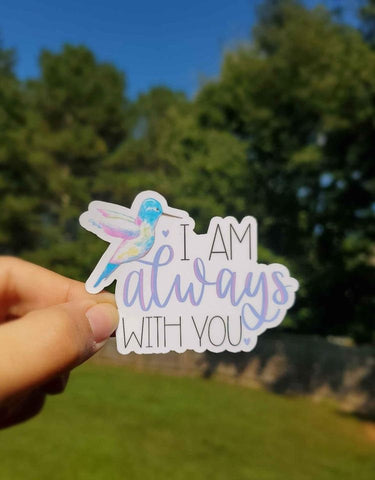 I Am Always With You Sticker | Humming Bird Sticker