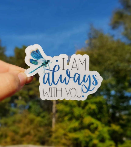 I Am Always With You Sticker | Dragonfly Sticker