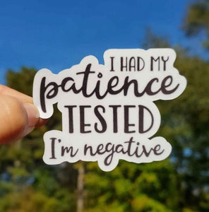 I Had My Patience Tested, I’m Negative Sticker | Funny Sticker