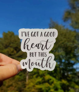 I’ve Got A Good Heart But This Mouth Sticker | Funny Sticker