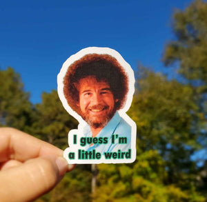 Bob Ross I Guess I'm A Little Weird Sticker