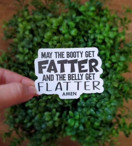 May The Booty Get Fatter & The Belly Get Flatter, Amen | Funny Sticker | Workout Sticker | Gym