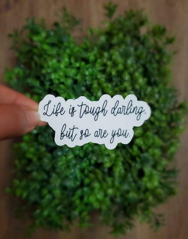 Life Is Tough Darling, But So Are You Sticker | Motivation Sticker