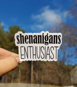 Shenanigans Enthusiast Sticker | Funny Sticker